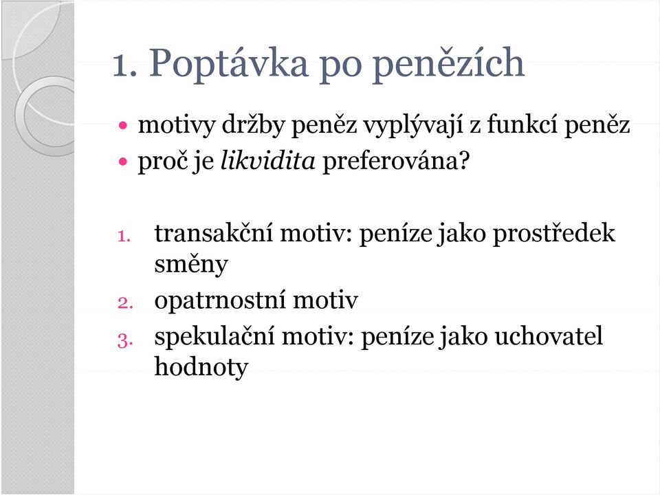 transakční motiv: peníze jako prostředek směny 2.