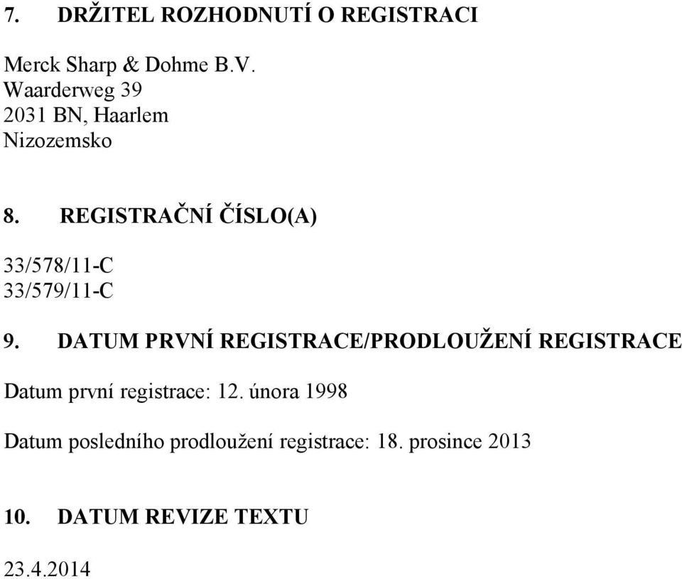 REGISTRAČNÍ ČÍSLO(A) 33/578/11-C 33/579/11-C 9.