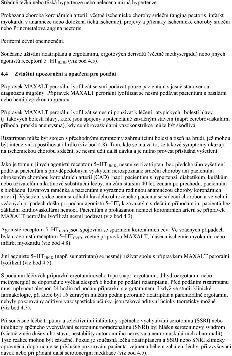 nebo Prinzmetalova angina pectoris. Periferní cévní onemocnění.