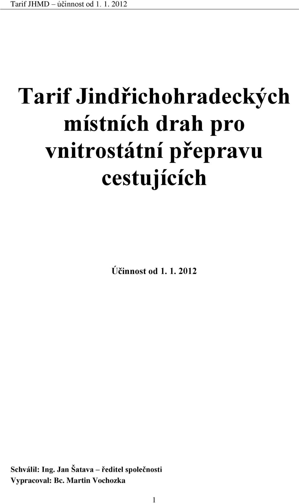 od 1. 1. 2012 Schválil: Ing.