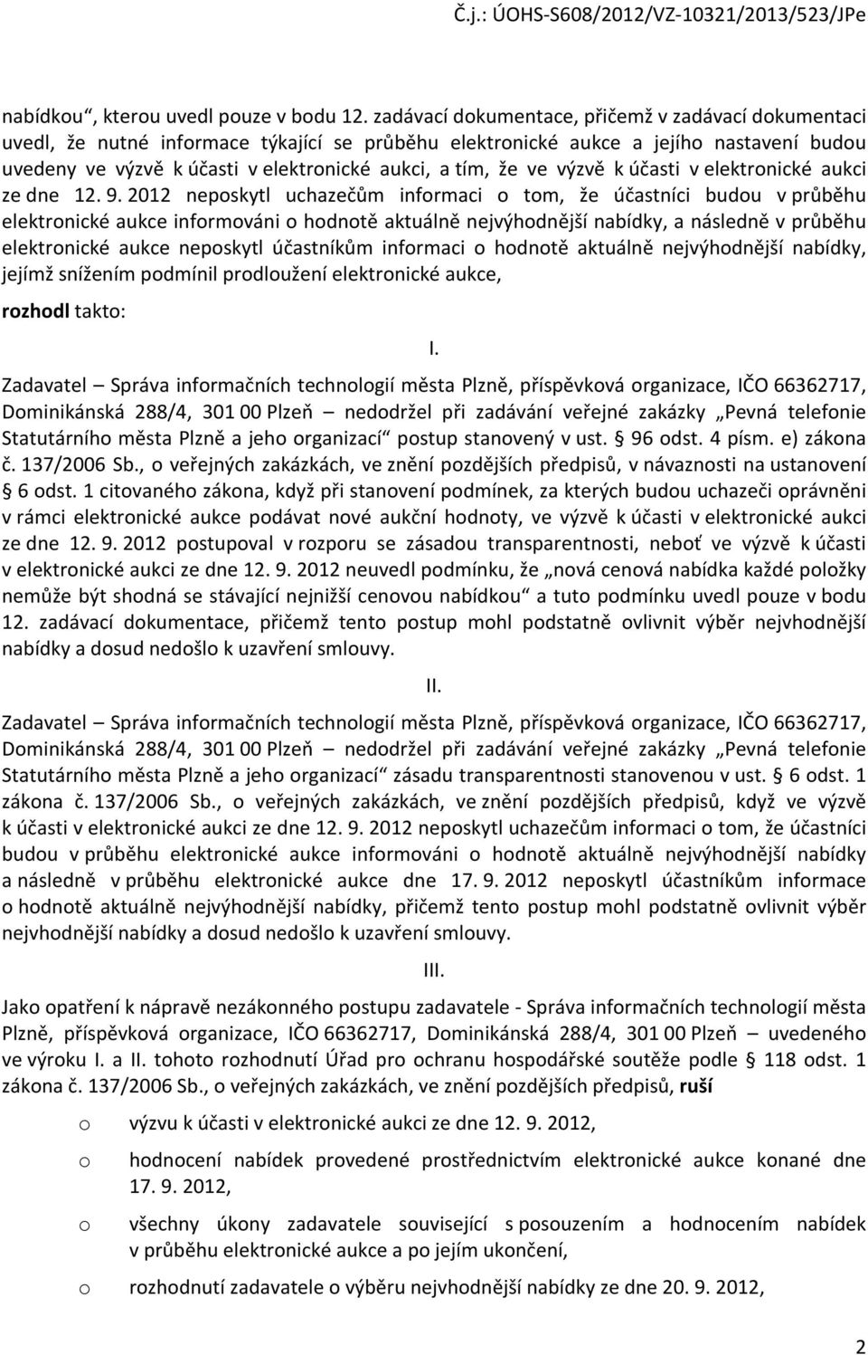 že ve výzvě k účasti v elektronické aukci ze dne 12. 9.