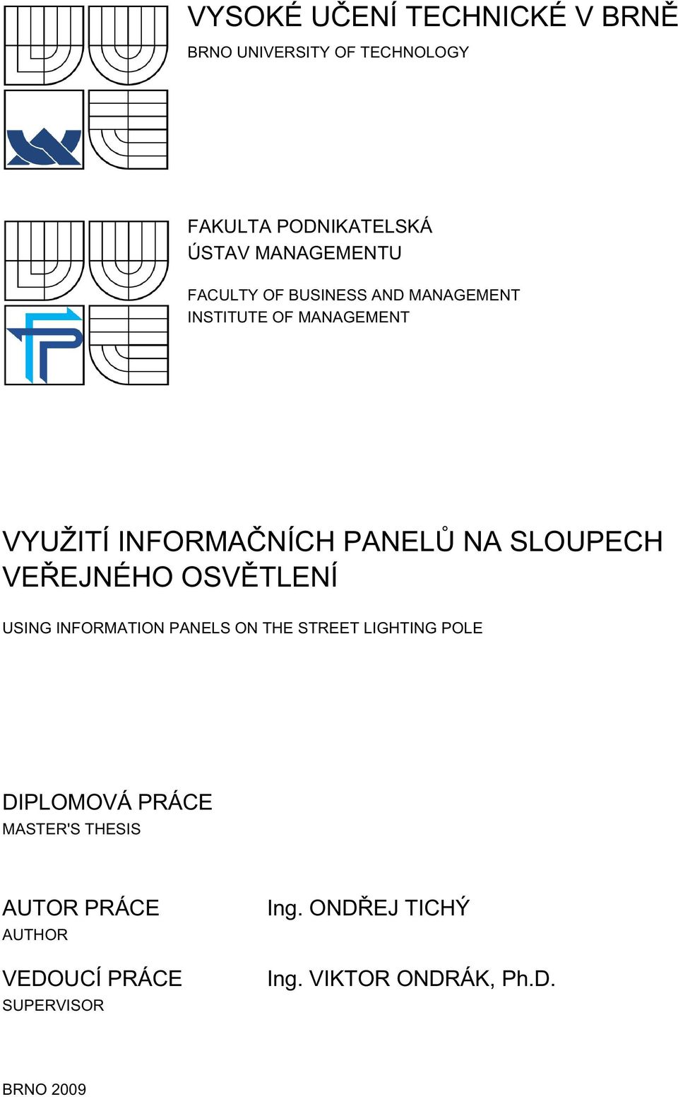 VEŘEJNÉHO OSVĚTLENÍ USING INFORMATION PANELS ON THE STREET LIGHTING POLE DIPLOMOVÁ PRÁCE MASTER'S