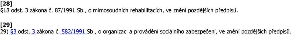 předpisů. [29] 29) 3 odst. 3 zákona č. 582/1991 Sb.