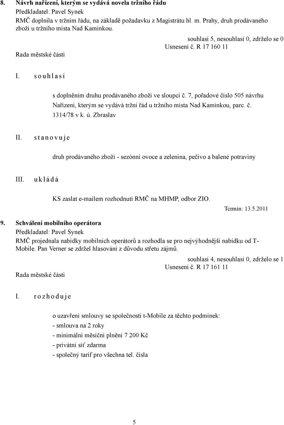 7, pořadové číslo 505 návrhu Nařízení, kterým se vydává tržní řád u tržního místa Nad Kamínkou, parc. č. 1314/78 v k. ú.