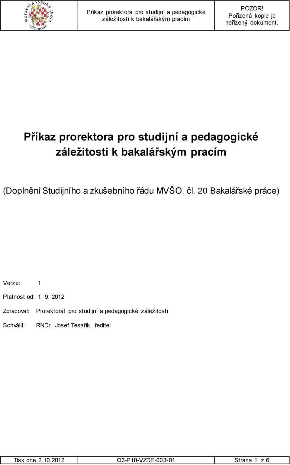 2012 Zpracoval: Schválil: Prorektorát pro studijní a pedagogické