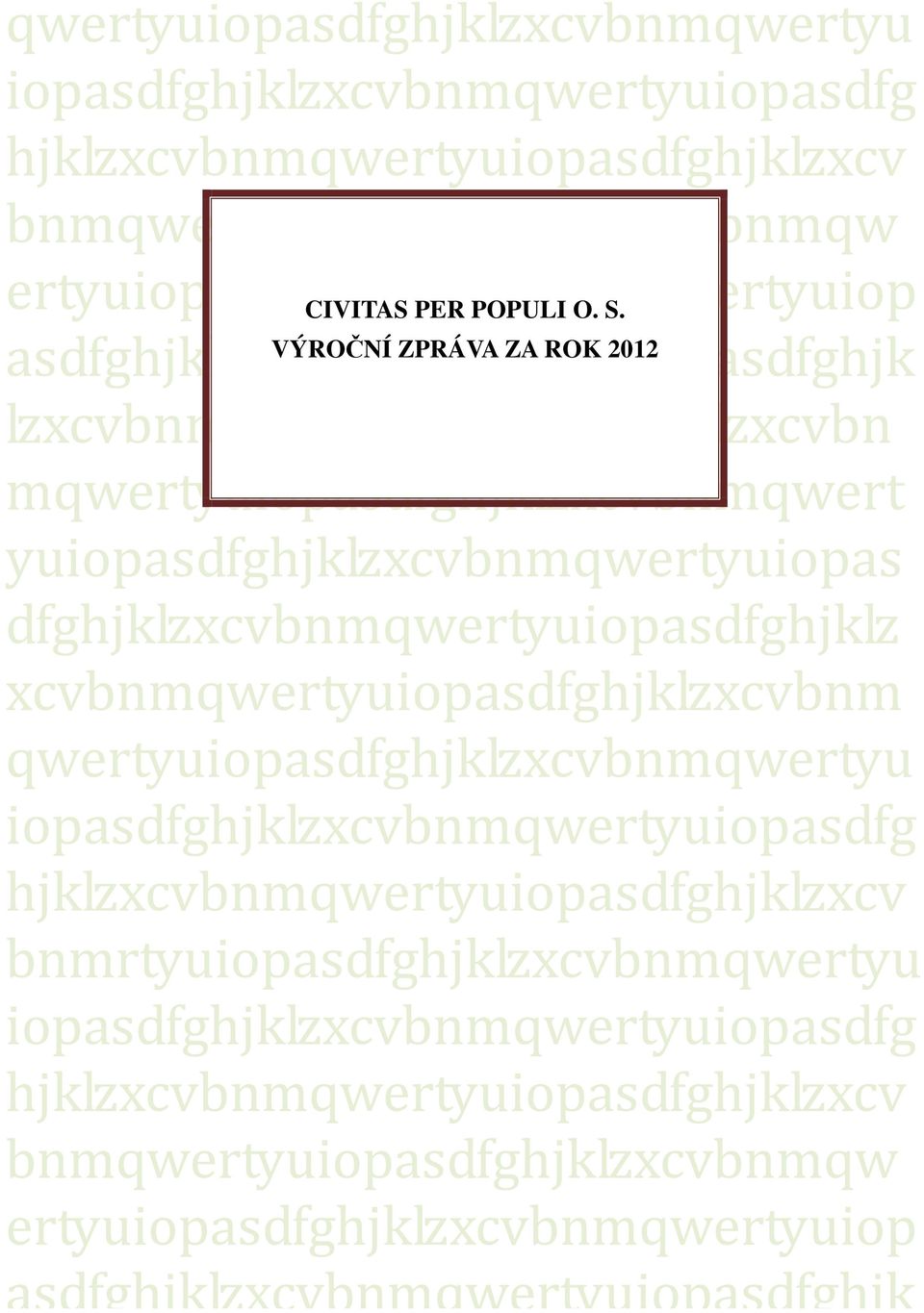 asdfghjklzxcvbnmqwertyuiopasdfghjk VÝROČNÍ ZPRÁVA ZA ROK 2012 lzxcvbnmqwertyuiopasdfghjklzxcvbn mqwertyuiopasdfghjklzxcvbnmqwert yuiopasdfghjklzxcvbnmqwertyuiopas