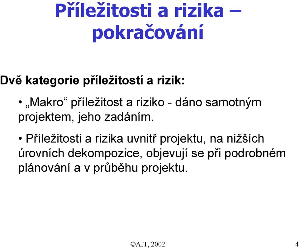 Příležitosti a rizika uvnitř projektu, na nižších úrovních