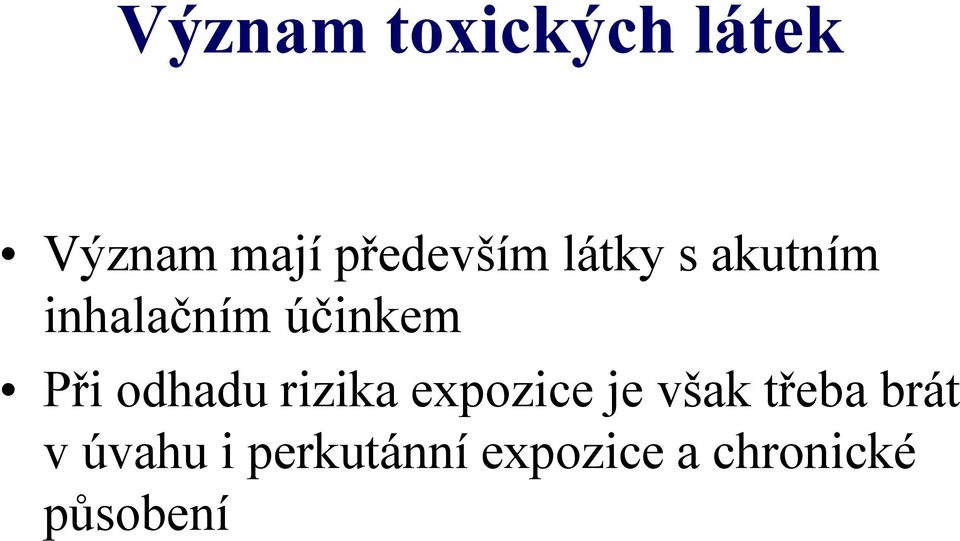 účinkem Při odhadu rizika expozice je však