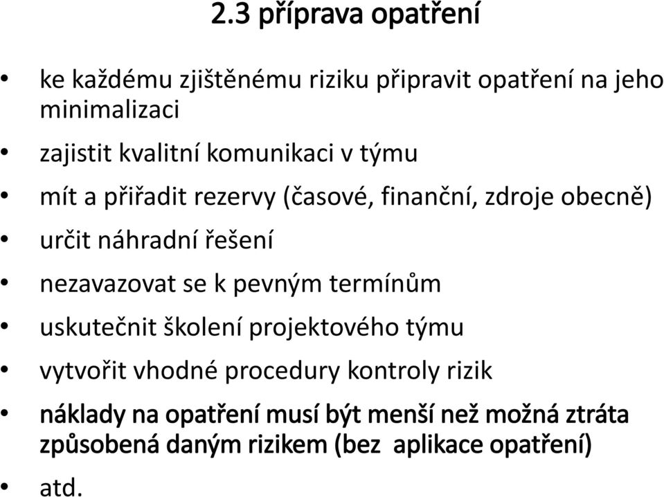 nezavazovat se k pevným termínům uskutečnit školení projektového týmu vytvořit vhodné procedury kontroly