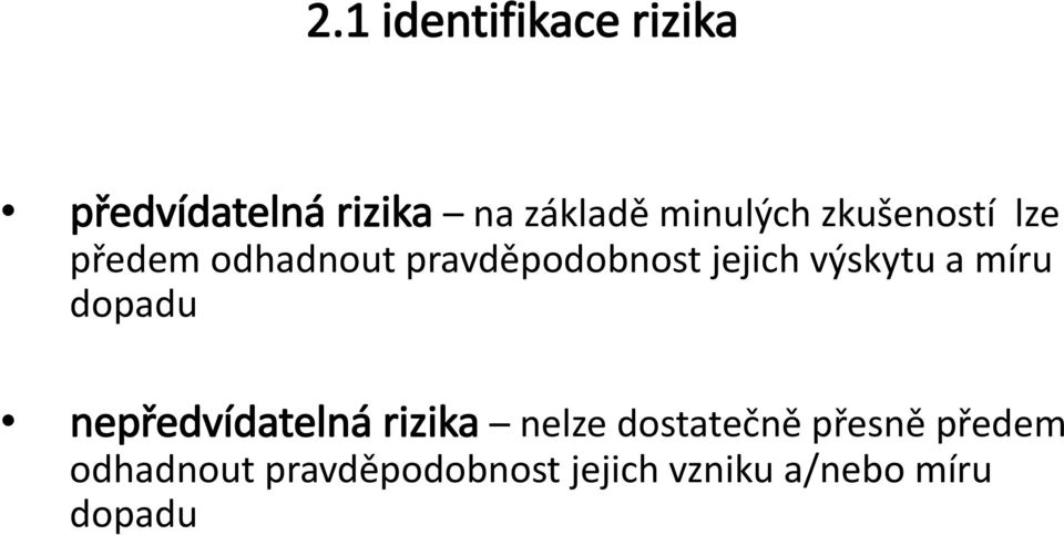 výskytu a míru dopadu nepředvídatelná rizika nelze dostatečně