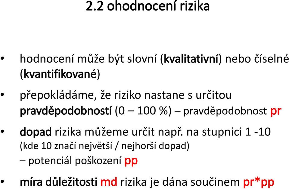 pravděpodobnost pr dopad rizika můžeme určit např.