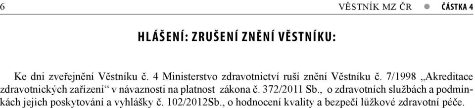 7/1998 Akreditace zdravotnických zařízení v návaznosti na platnost zákona č. 372/2011 Sb.