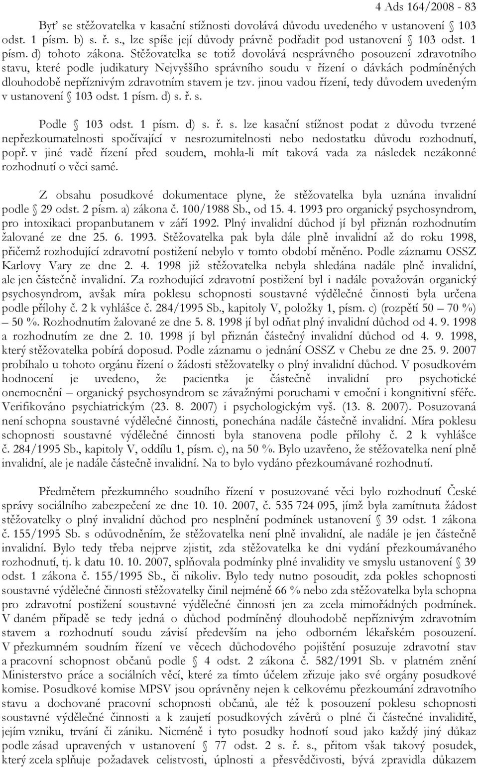 tzv. jinou vadou řízení, tedy důvodem uvedeným v ustanovení 103 odst. 1 písm. d) s.