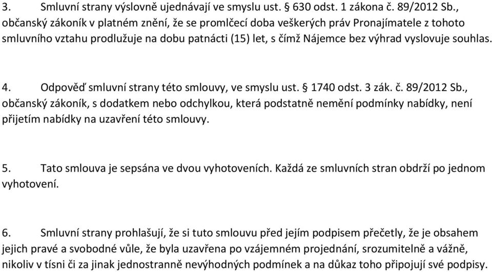 Odpověď smluvní strany této smlouvy, ve smyslu ust. 1740 odst. 3 zák. č. 89/2012 Sb.