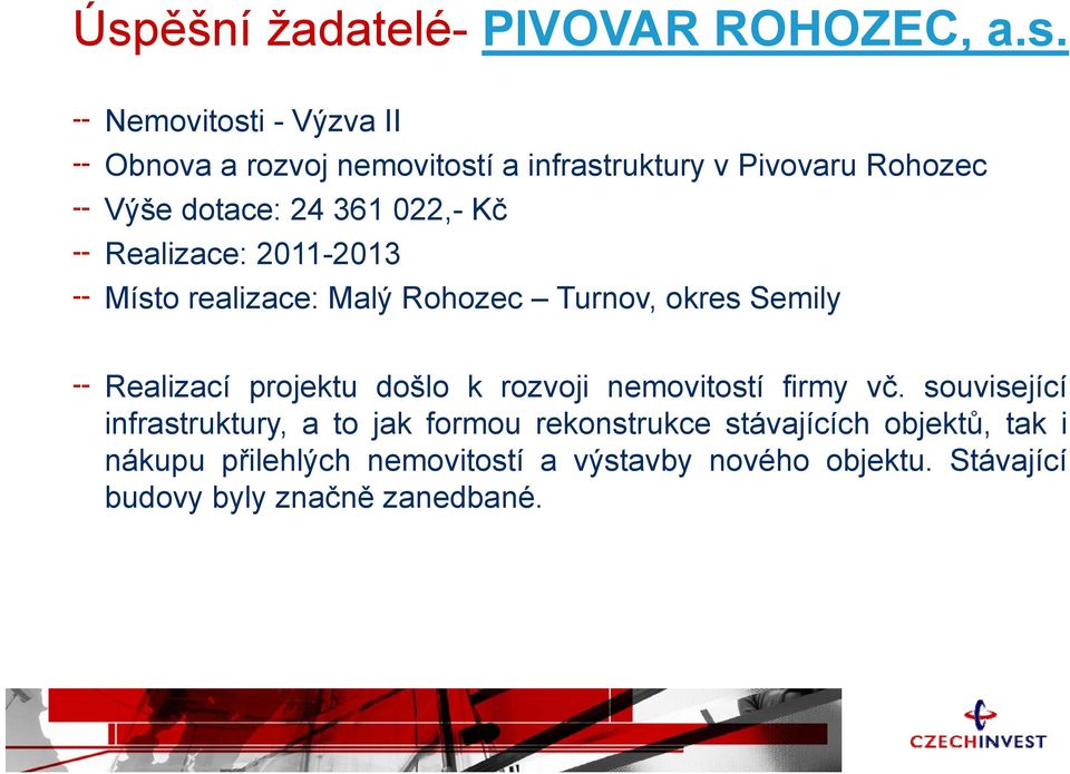 Semily Realizací projektu došlo k rozvoji nemovitostí firmy vč.