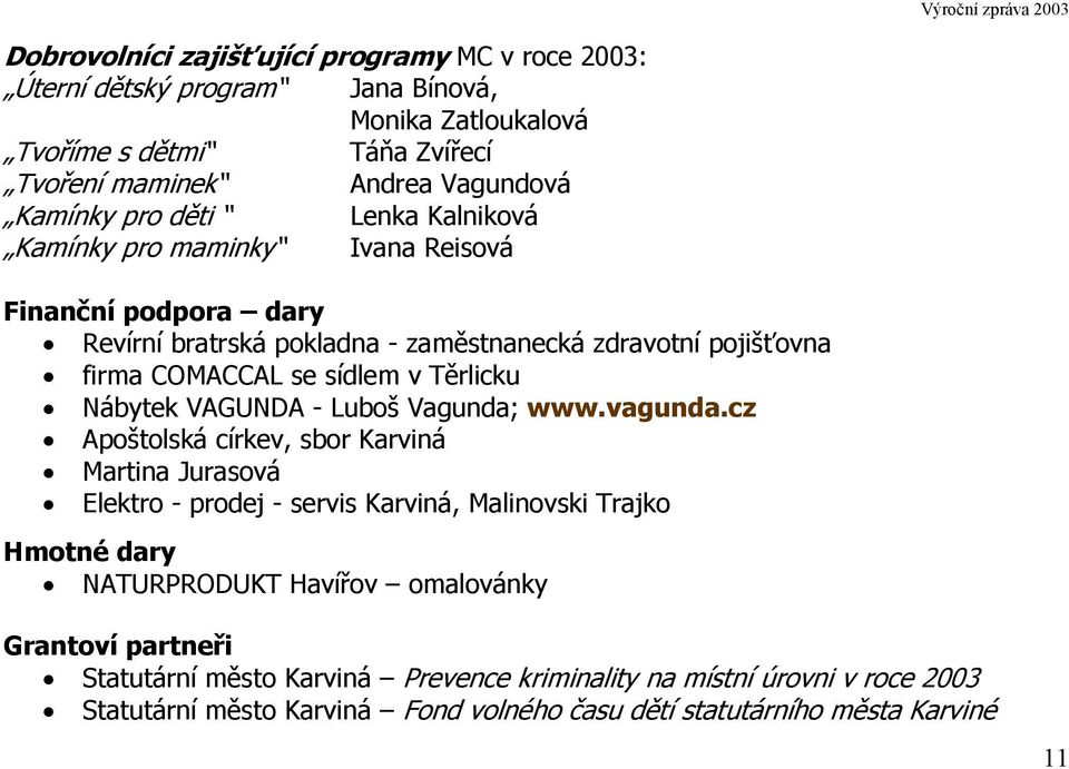 sídlem v Těrlicku Nábytek VAGUNDA - Luboš Vagunda; www.vagunda.