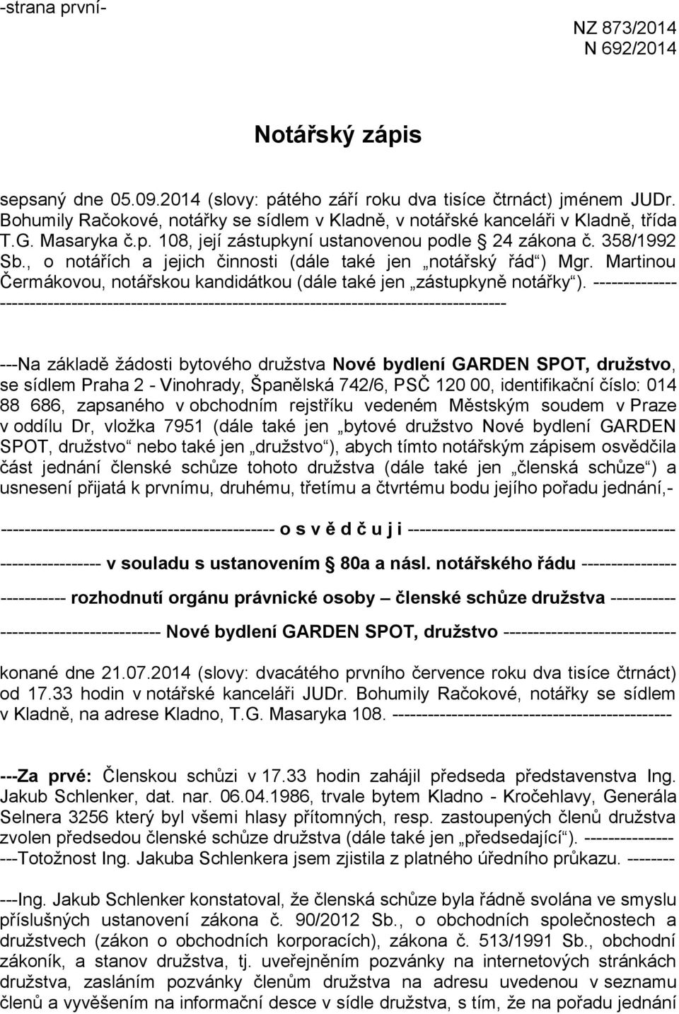 , o notářích a jejich činnosti (dále také jen notářský řád ) Mgr. Martinou Čermákovou, notářskou kandidátkou (dále také jen zástupkyně notářky ).