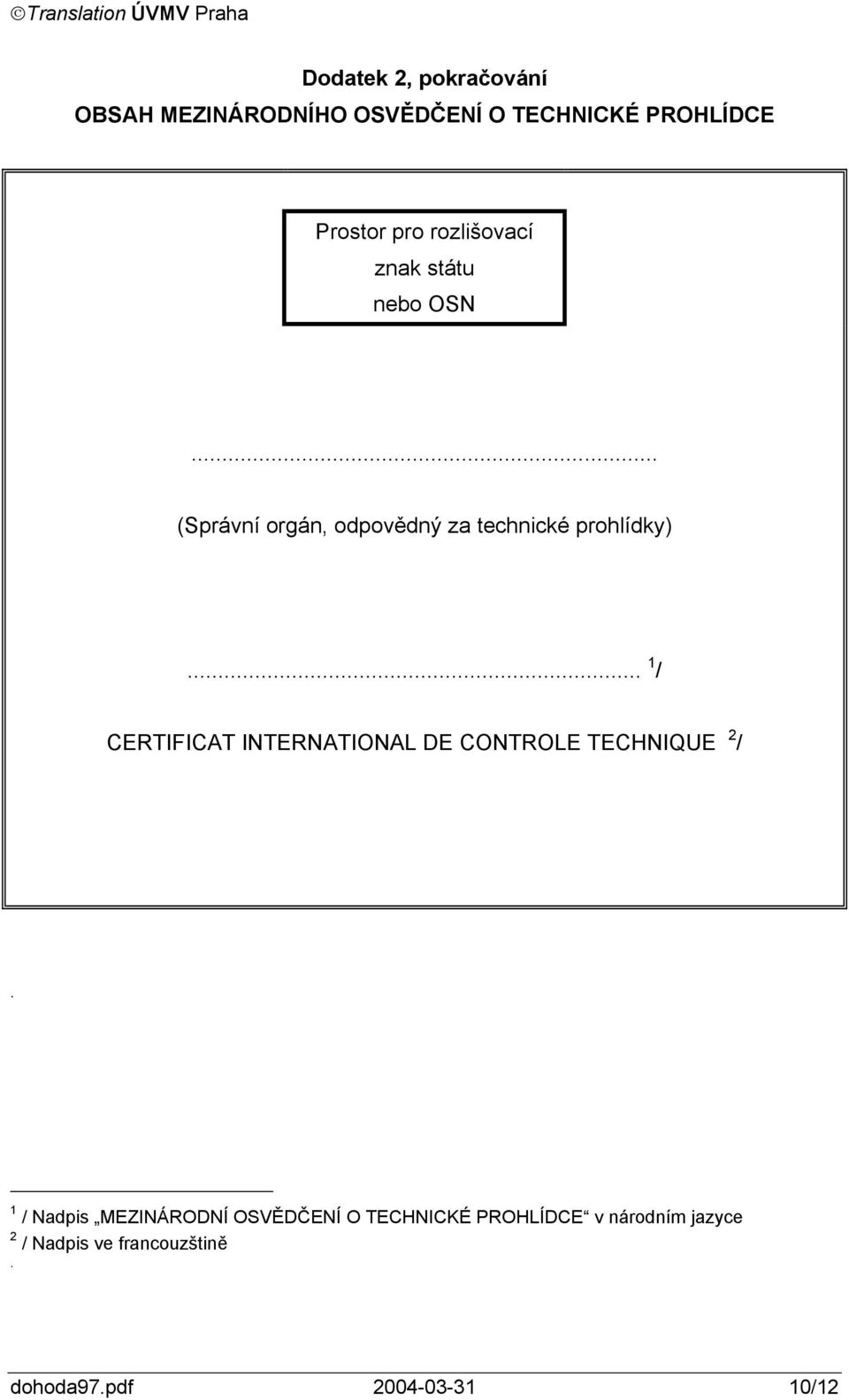 .. 1 / CERTIFICAT INTERNATIONAL DE CONTROLE TECHNIQUE 2 /.