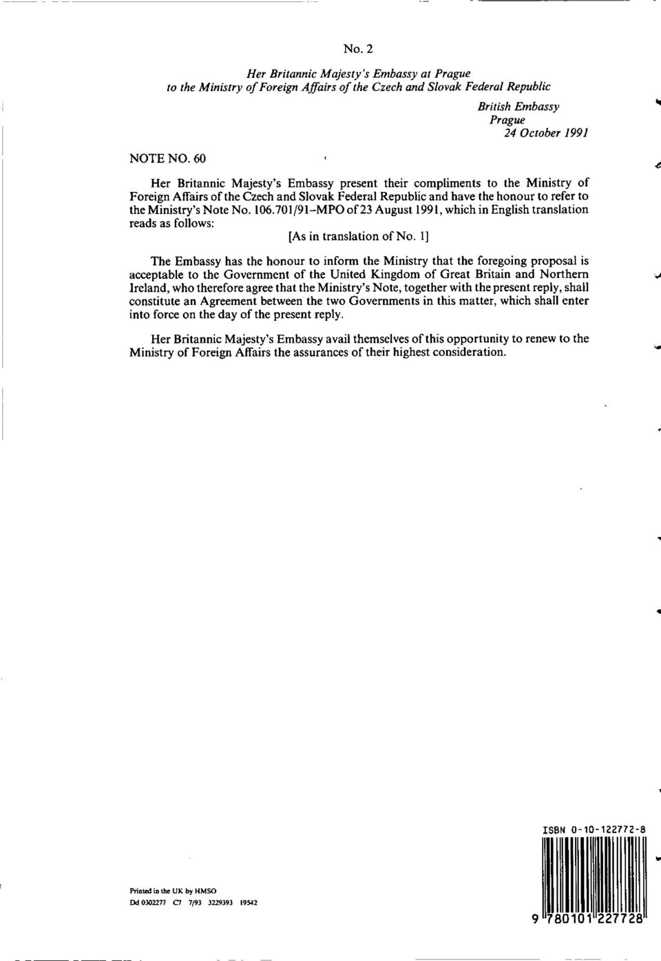 refer to the Ministry's Note No. 106.701 /91-MPO of 23 August 1991, which in English translation reads as follows: [As in translation of No.