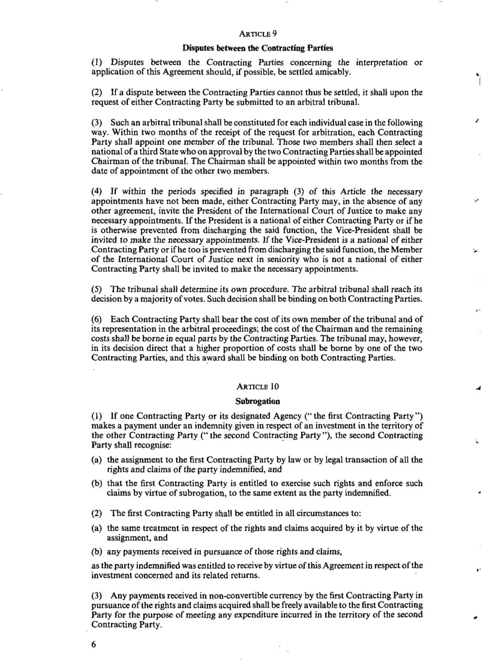 (3) Such an arbitral tribunal shall be constituted for each individual case in the following way.