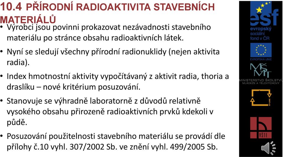 Index hmotnostní aktivity vypočítávaný z aktivit radia, thoria a draslíku nové kritérium posuzování.