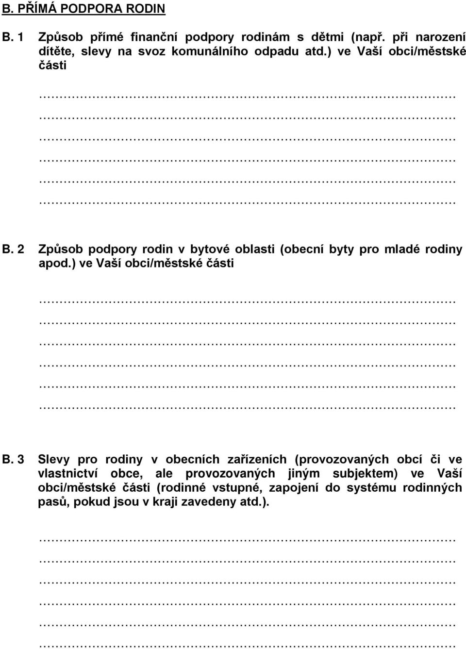 2 Způsob podpory rodin v bytové oblasti (obecní byty pro mladé rodiny apod.) ve Vaší obci/městské části B.