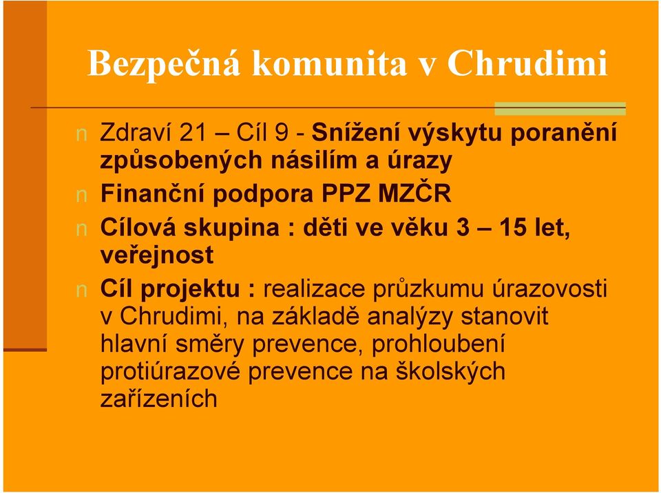 veřejnost Cíl projektu : realizace průzkumu úrazovosti v Chrudimi, na základě analýzy