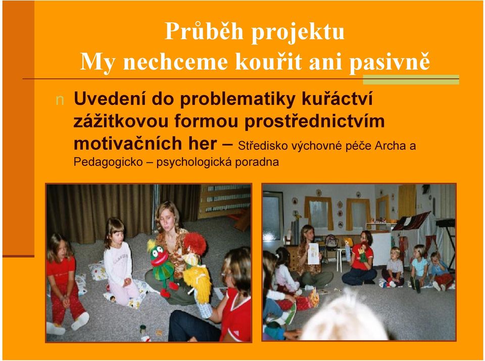 formou prostřednictvím motivačních her Středisko