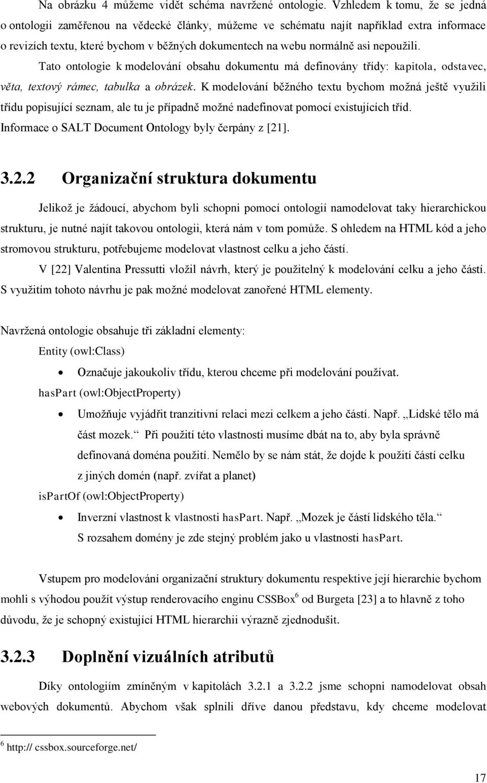 nepoužili. Tato ontologie k modelování obsahu dokumentu má definovány třídy: kapitola, odstavec, věta, textový rámec, tabulka a obrázek.