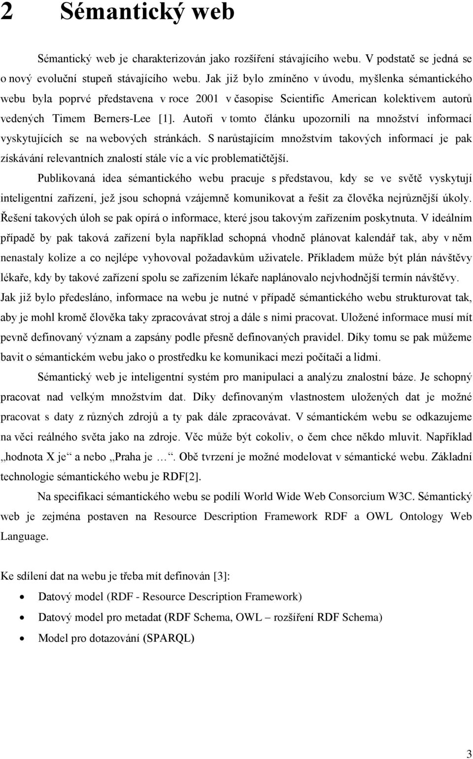 Autoři v tomto článku upozornili na množství informací vyskytujících se na webových stránkách.