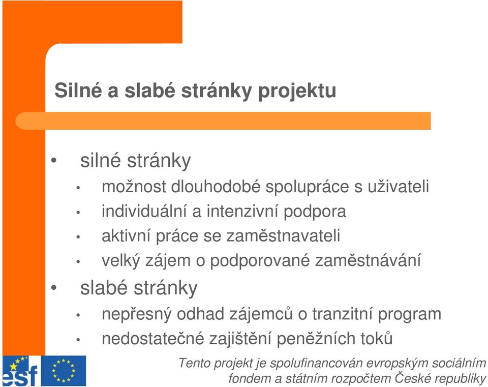 se zaměstnavateli velký zájem o podporované zaměstnávání slabé stránky