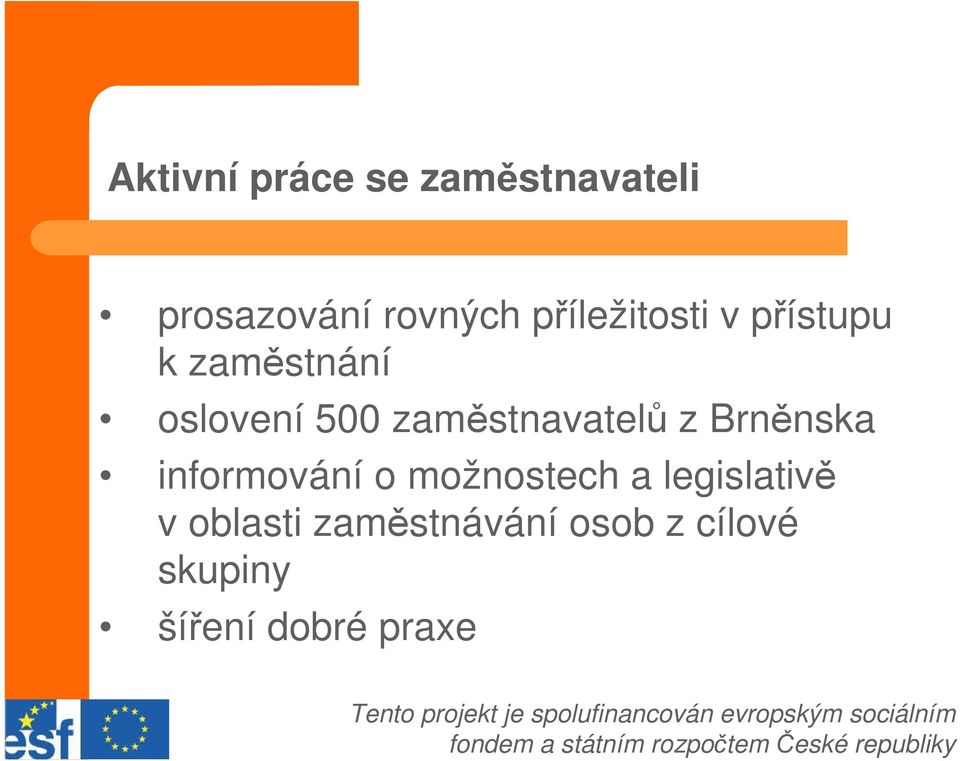 zaměstnavatelů z Brněnska informování o možnostech a