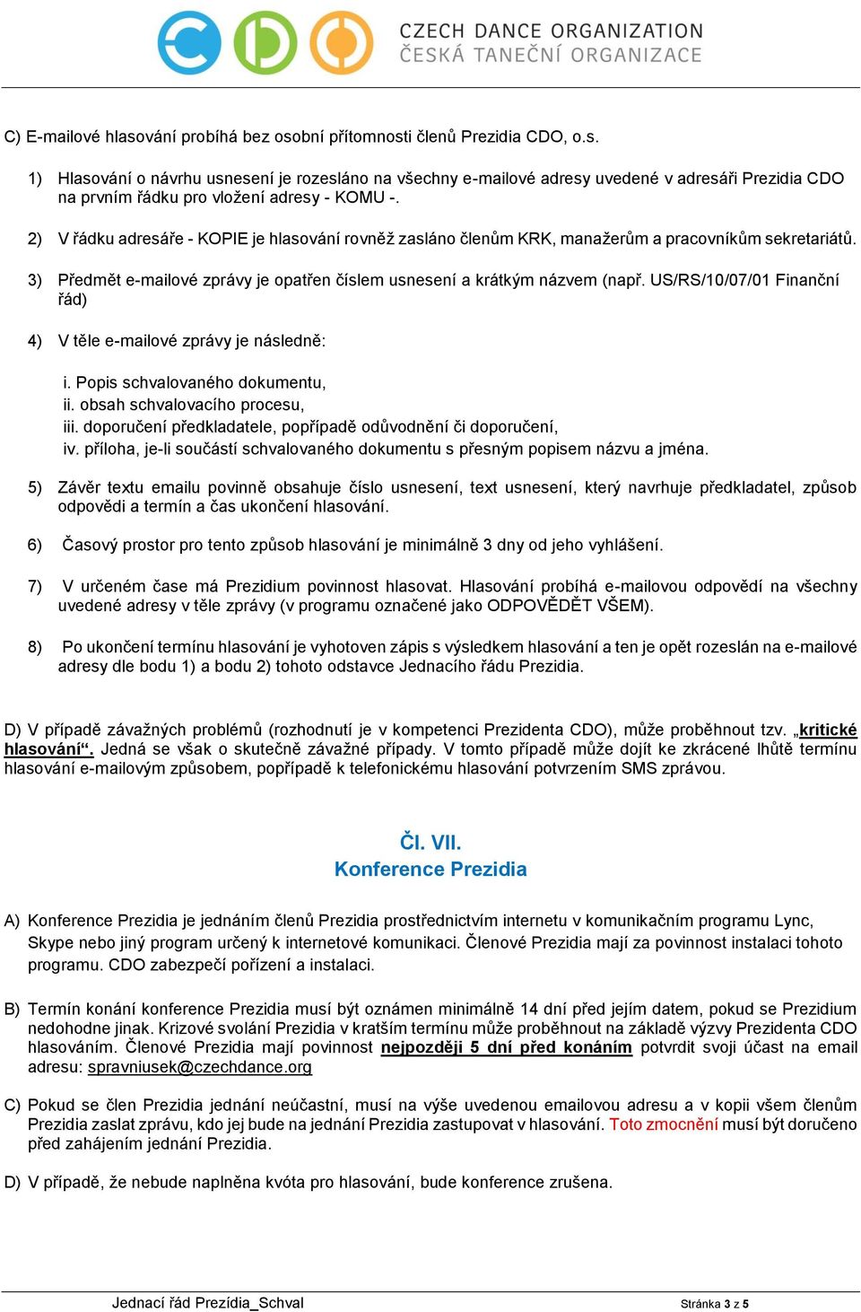 US/RS/10/07/01 Finanční řád) 4) V těle e-mailové zprávy je následně: i. Popis schvalovaného dokumentu, ii. obsah schvalovacího procesu, iii.