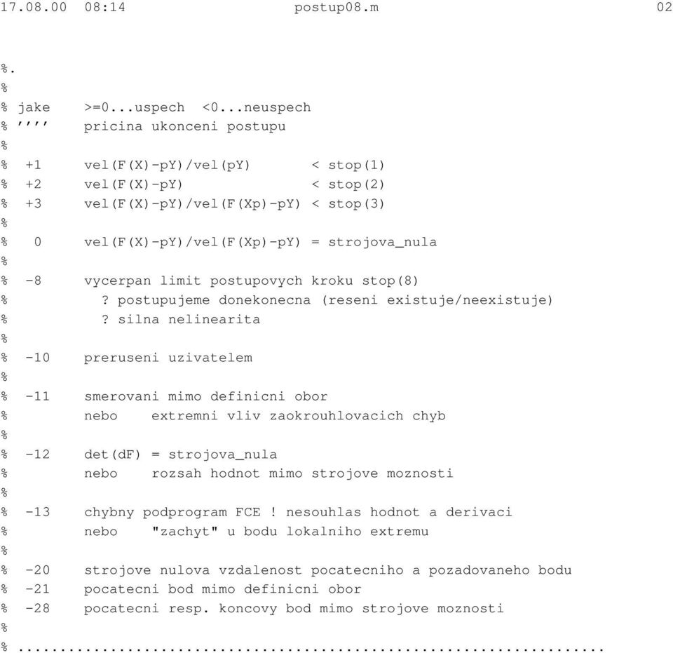 limit postupovych kroku stop(8)? postupujeme donekonecna (reseni existuje/neexistuje)?