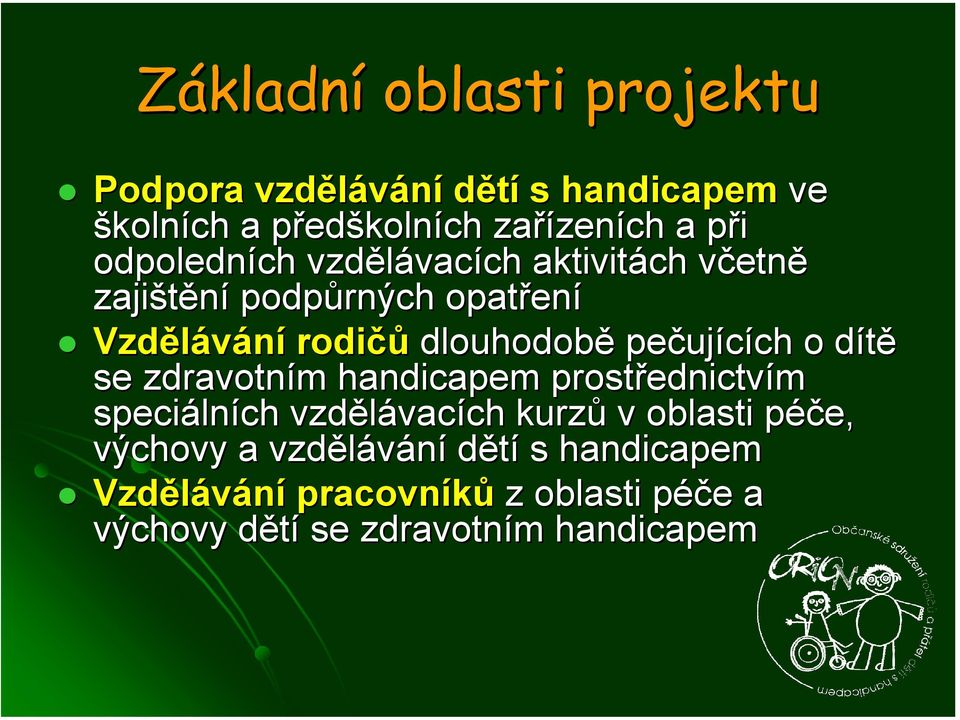 ujících ch o dítěd se zdravotním m handicapem prostřednictv ednictvím speciáln lních vzdělávac vacích ch kurzů v oblasti