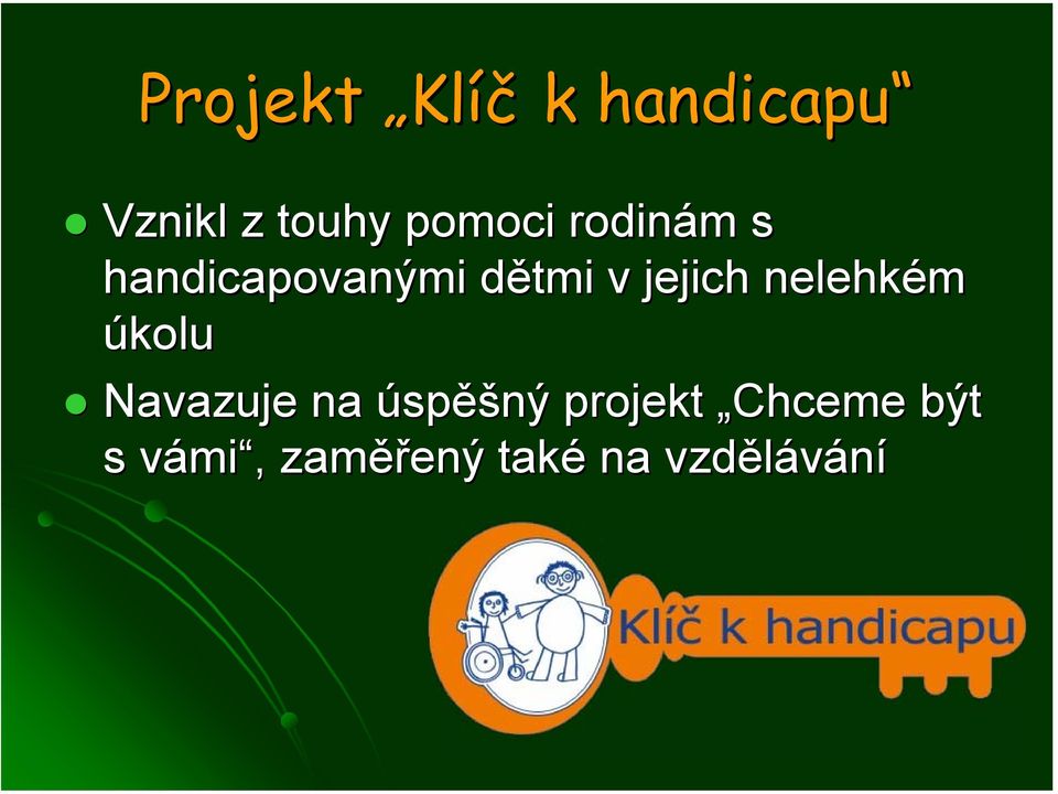 nelehkém úkolu Navazuje na úspěšný projekt