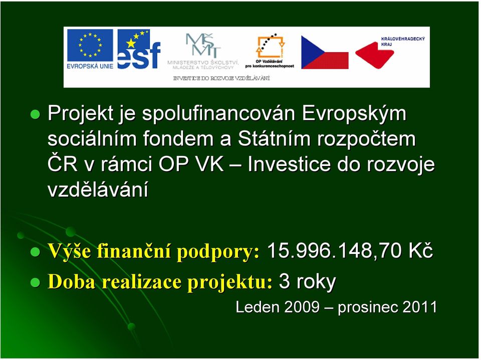 Investice do rozvoje vzdělávání Výše e finanční podpory: 15.