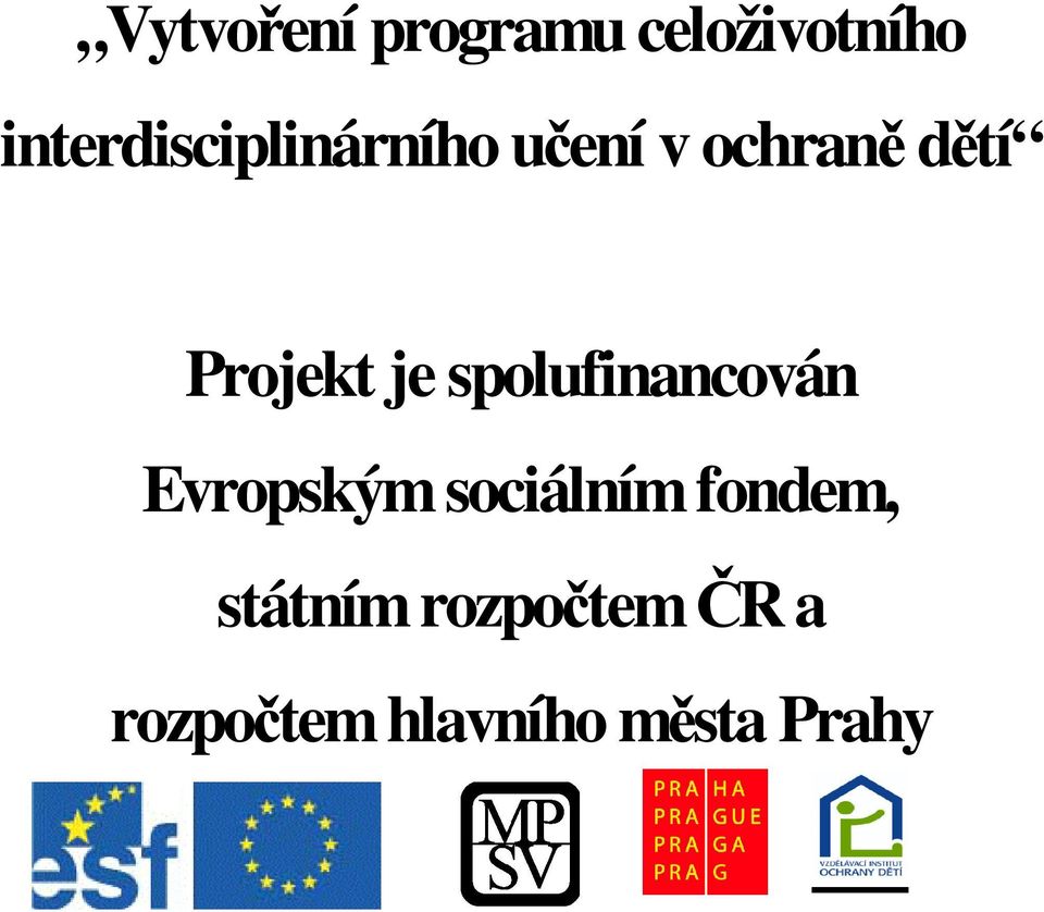 Projekt je spolufinancován Evropským