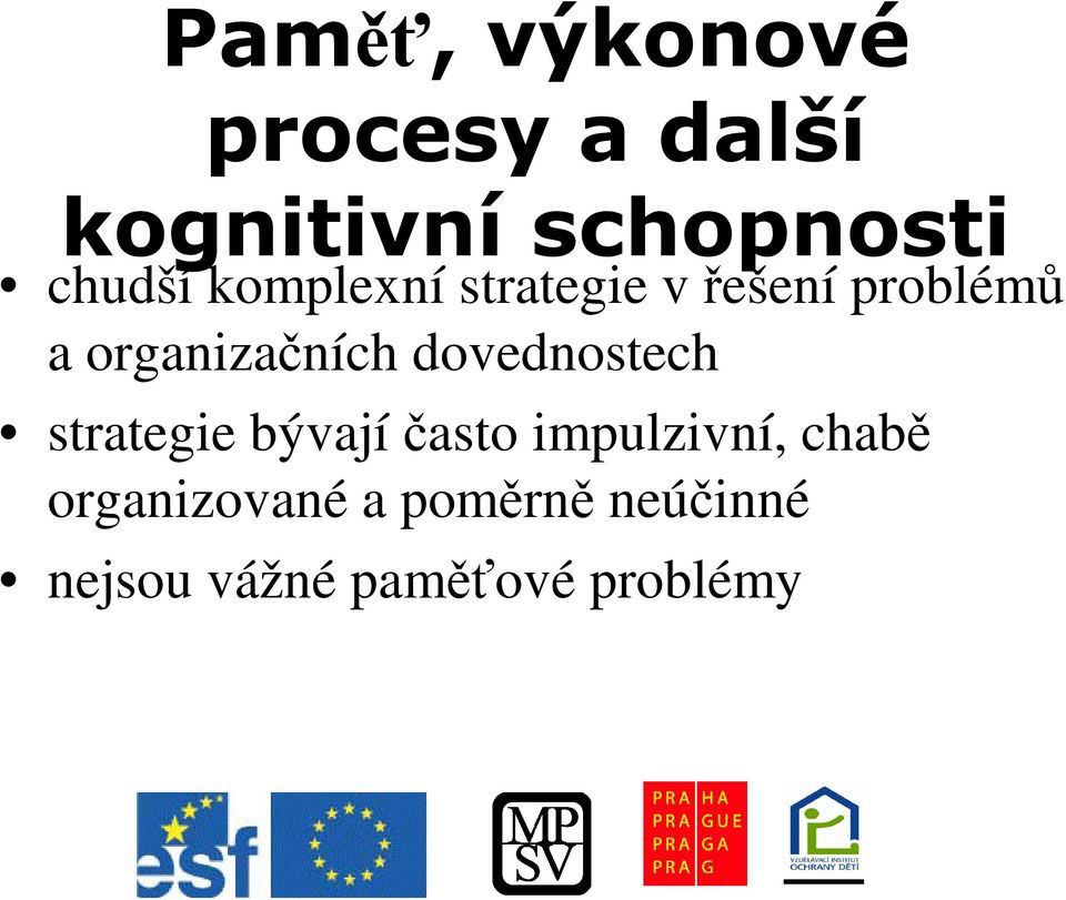 strategie bývajíasto impulzivní, chab