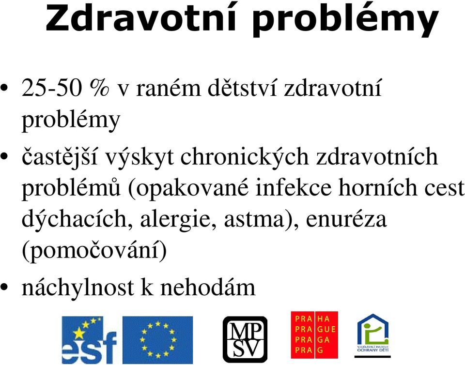 (opakované infekce horních cest dýchacích,
