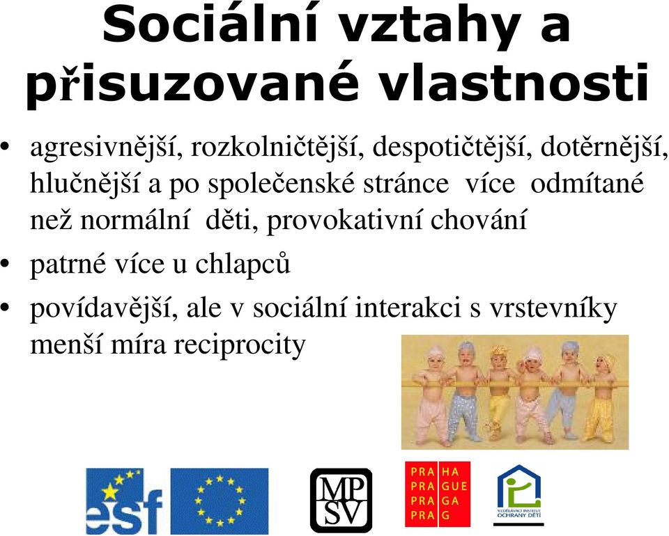 dti, provokativní chování patrné více u chlapc povídavjší,