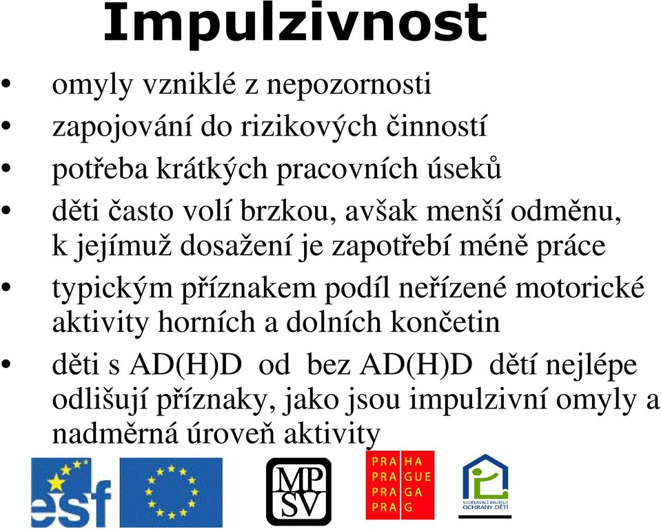 mén práce typickým píznakem podíl neízené motorické aktivity horních a dolních konetin dti