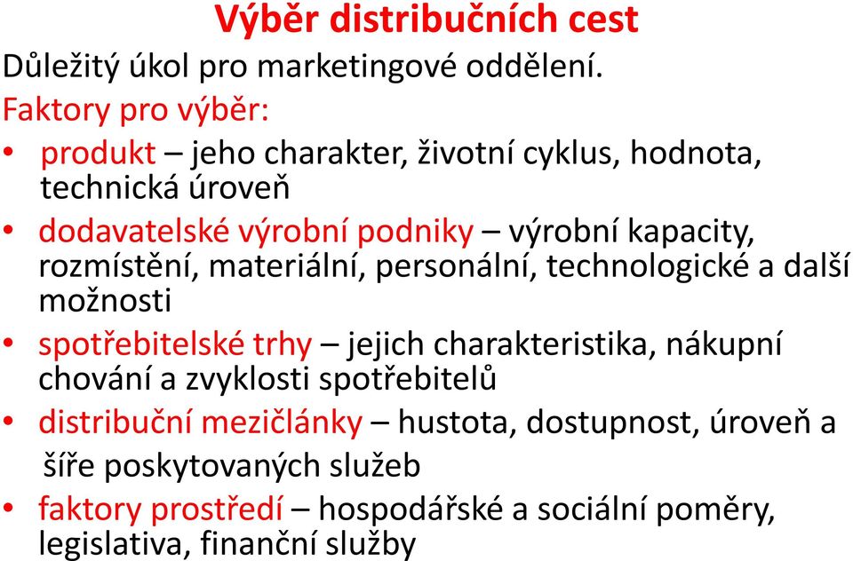 kapacity, rozmístění, materiální, personální, technologické a další možnosti spotřebitelské trhy jejich charakteristika,