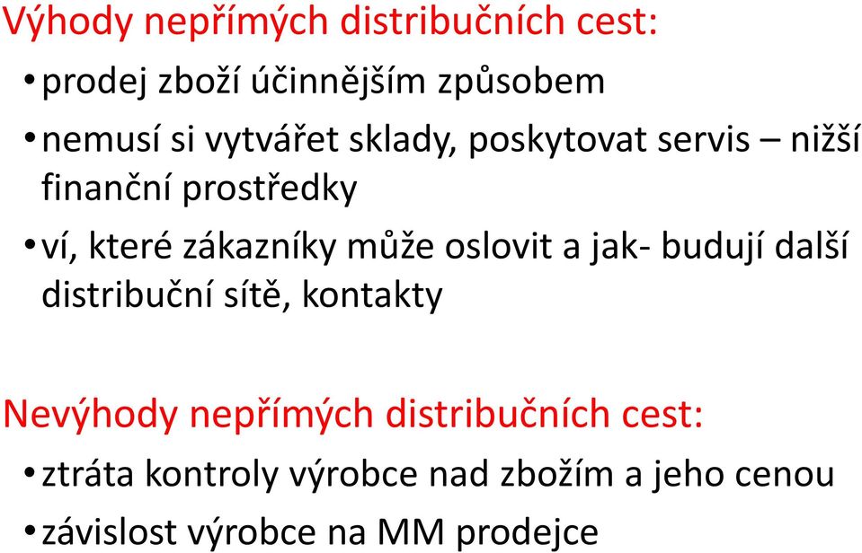 může oslovit a jak- budují další distribuční sítě, kontakty Nevýhody nepřímých