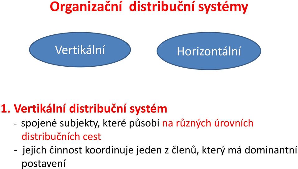 působí na různých úrovních distribučních cest - jejich