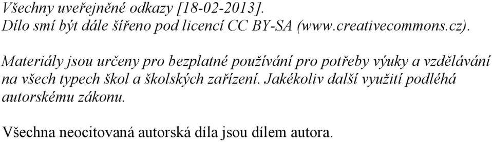 Materiály jsou určeny pro bezplatné používání pro potřeby výuky a vzdělávání na