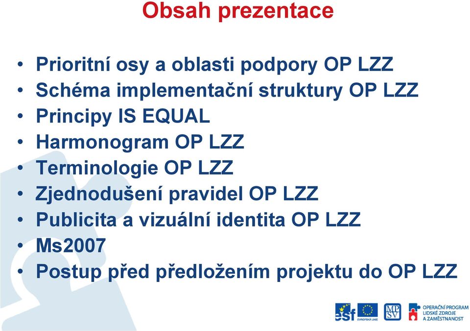 LZZ Terminologie OP LZZ Zjednodušení pravidel OP LZZ Publicita a