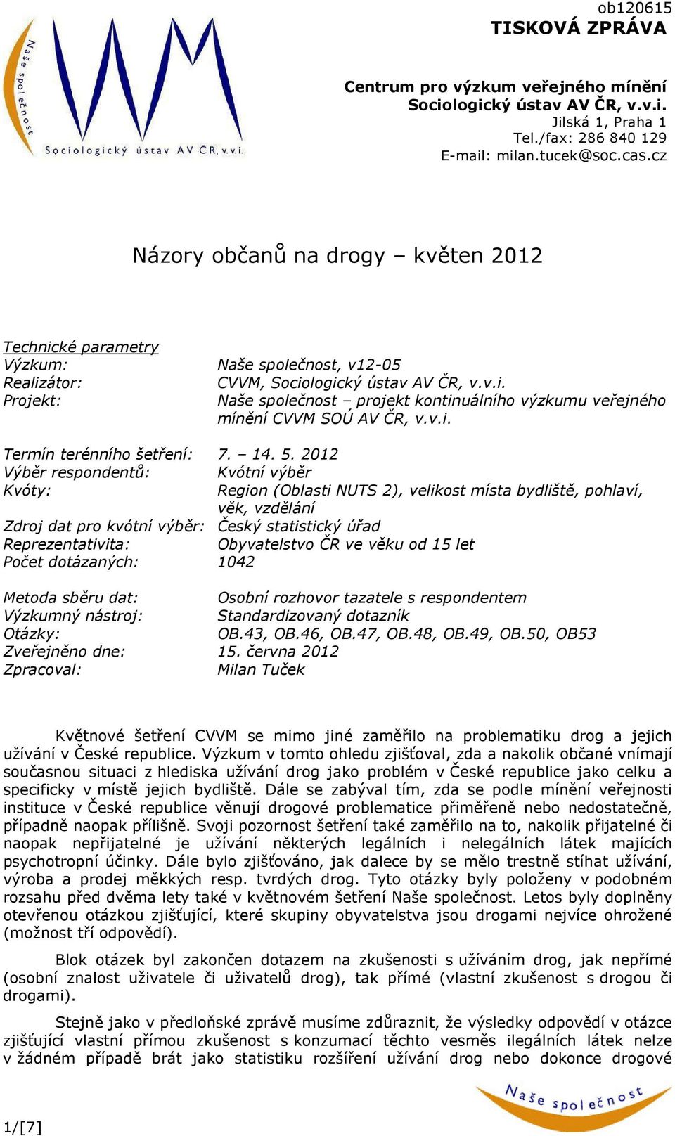 v.i. Termín terénního šetření: 7. 4. 5.