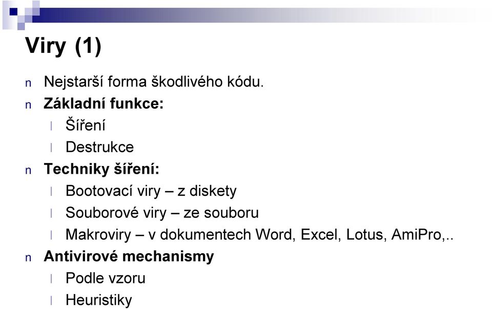 Bootovacíviry z diskety Souborové viry ze souboru Makroviry