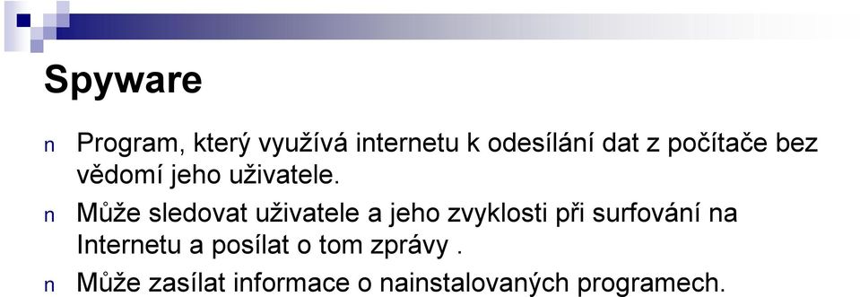 Může sledovat uživatele a jeho zvyklosti při surfování na